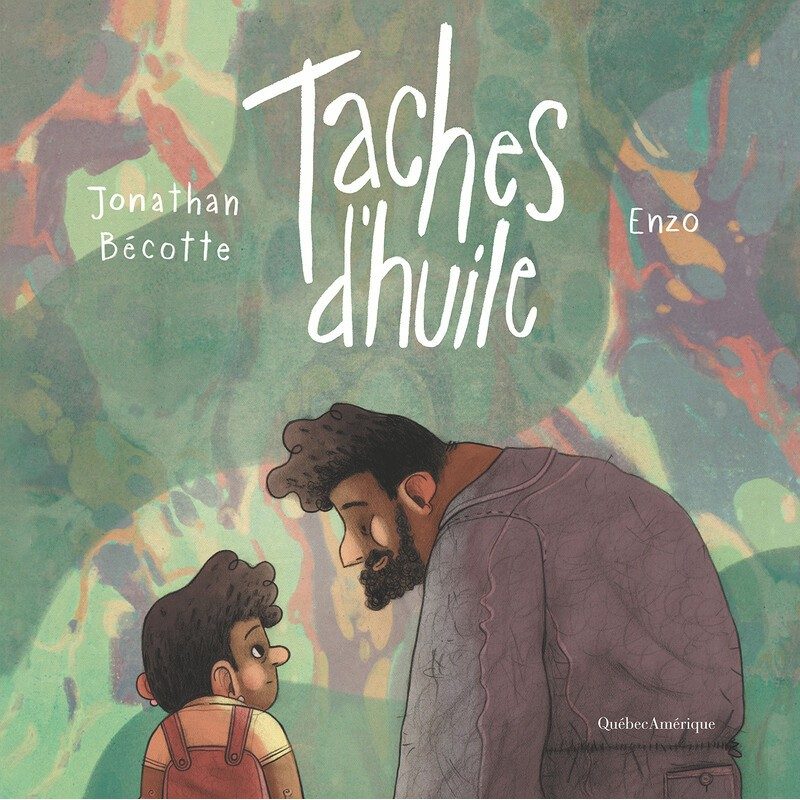 Book cover for 'Taches d'huile' with authors Jonathan Bécotte and Enzo. It depicts an illustration of a young boy with a backpack looking up at a bearded man, suggesting a moment of connection or learning. The background features abstract, green and pink oil-paint-like splotches, and the publisher's name 'Québec Amérique' is displayed in the corner.