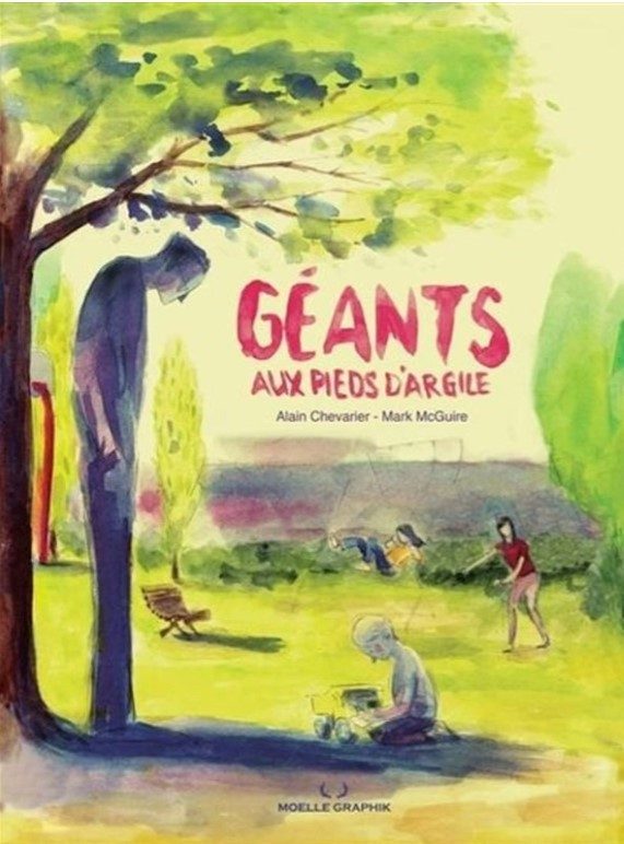 Book cover for 'GÉANTS AUX PIEDS D'ARGILE' by Alain Chevalier and Mark McGuire. The cover is a watercolor painting depicting a park scene with a large shadowy figure of a man, a child playing on the ground, and another person in the background. The scene is surrounded by green trees with a bright and peaceful atmosphere. The title is in bold pink letters in the sky area of the painting, and the publisher's name, Moelle Graphik, is at the bottom.