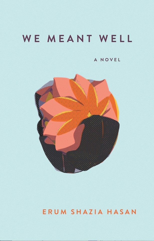Book cover of 'WE MEANT WELL - A NOVEL' by ERUM SHAZIA HASAN. The cover features stylized, abstract art with geometric shapes forming what appears to be a flower, set against a soft teal background. The title and author's name are displayed in uppercase serif font.