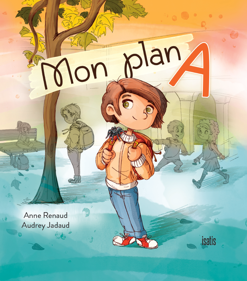 Children's book cover depicting a young boy with a backpack in front of a colorful, autumn-themed background, titled 'Mon plan A' by Anne Renaud and Audrey Jadaud.
