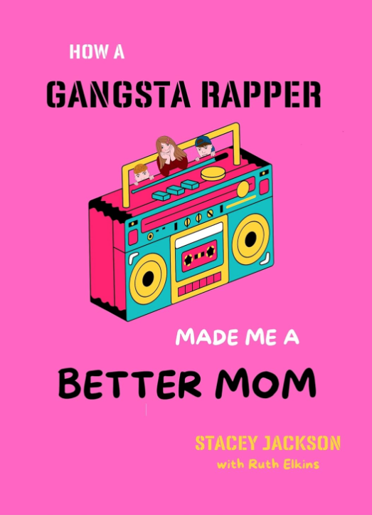 Cover of 'How a Gangsta Rapper Made Me a Better Mom' by Stacey Jackson, illustrated with a colorful boombox and cartoon figures.