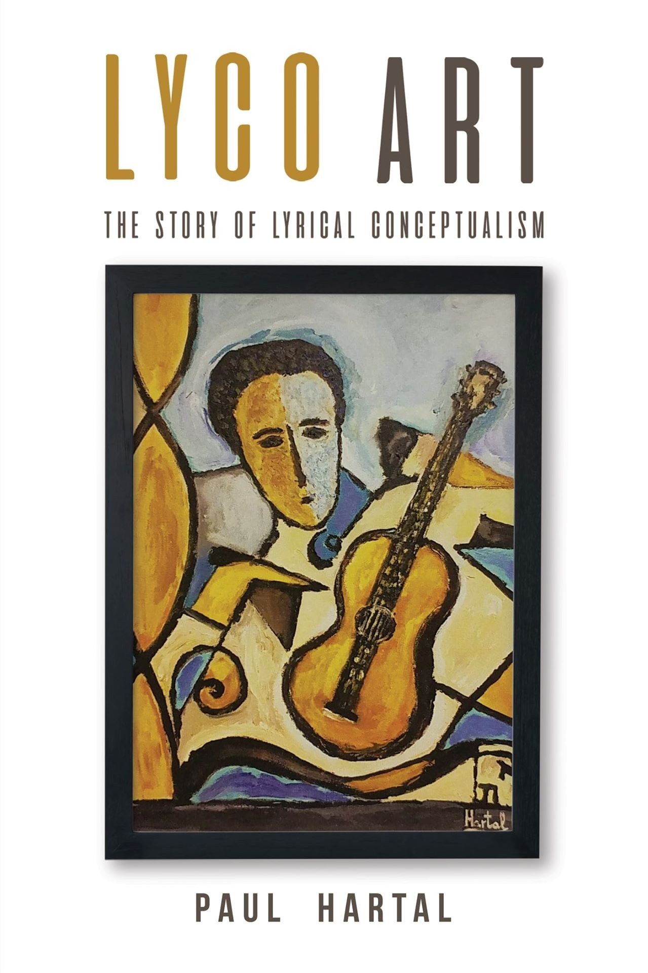 Cover of 'Lyco Art' by Paul Hartal, featuring an abstract painting of a figure with a guitar in a lyrical conceptualism style.