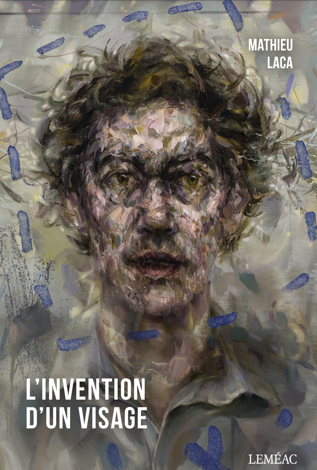 Cover of 'L'invention d'un visage' by Mathieu Laca, showcasing a detailed, expressionistic portrait of a man.