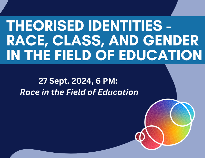 New graduate student roundtable series, Theorised Identities, begins September 27 with Race in the Field of Education